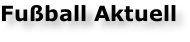 Fußball Aktuell